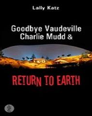 Goodbye Vaudeville Charlie Mudd And Return To Earth