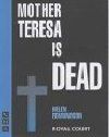 Royal Court Theatre Presents Mother Teresa Is Dead