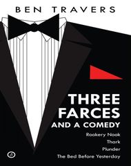 Travers - Three Farces and a Comedy