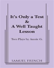 It's Only A Test ; And, A Well Taught Lesson