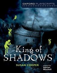 King of Shadows (Oxford Playscripts)