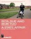Rita, Sue And Bob Too; A State Affair