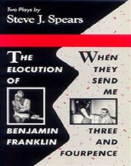 The Elocution Of Benjamin Franklin ; When They Send Me Three And Fourpence