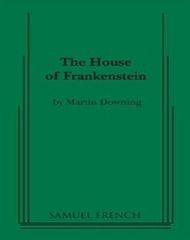 The House Of Frankenstein!