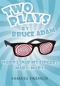 When I Snap My Fingers & Mary Mary - Two One-act Farces Book Cover