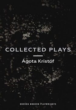 Agota Kristof - Collected Plays Book Cover
