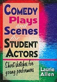Comedy Plays And Scenes For Student Actors Book Cover