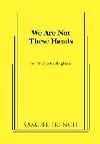 We Are Not These Hands Book Cover