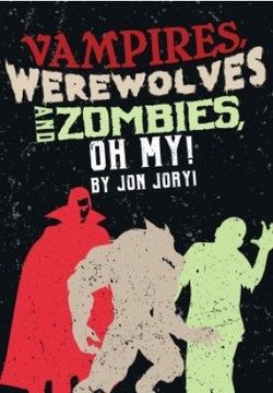 Vampires, Werewolves and Zombies, Oh My! Book Cover
