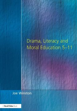 Drama, Literacy And Moral Education 5-11 Book Cover