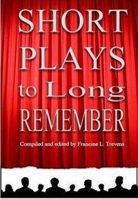 Short Plays to Long Remember - An Anthology of 27 Plays Book Cover