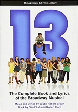 13 - Complete Script & Lyrics of the Broadway Musical Book Cover